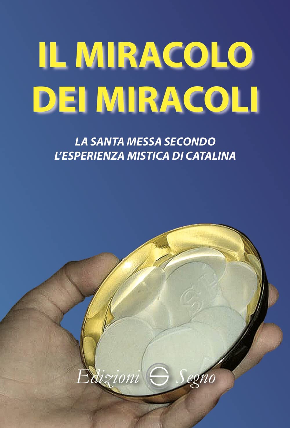 Il miracolo dei miracoli. La Santa Messa secondo l'esperienza mistica di Catalina book