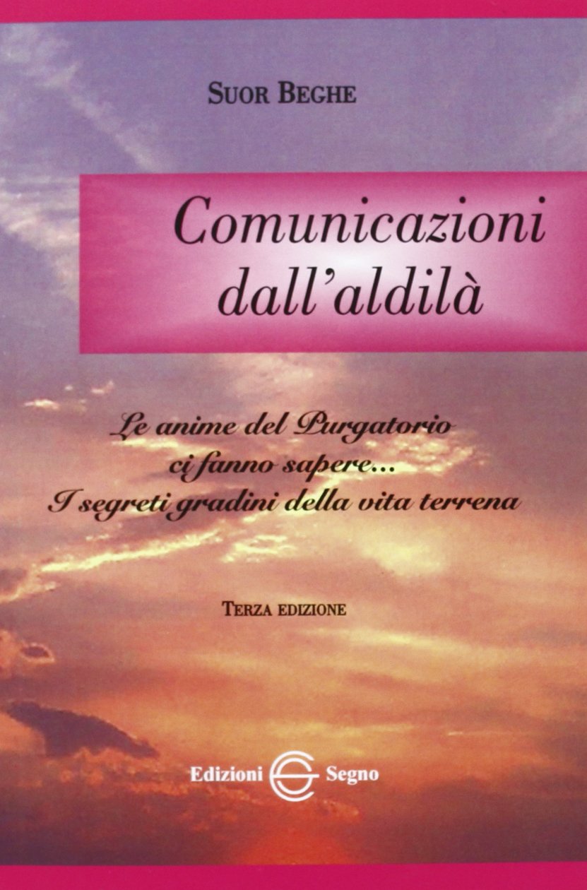 Comunicazioni dall'aldilà. Le anime del purgatorio ci fanno sapere... Religion & Esotericism