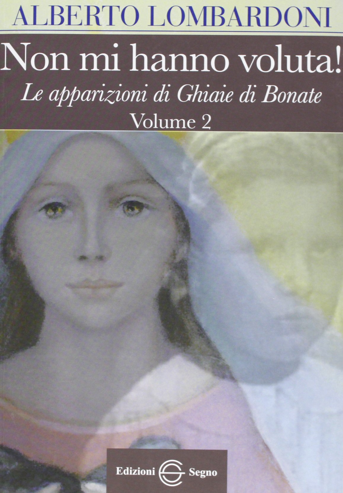 Lombardoni, A: Non mi hanno voluta! Le apparizioni di Ghiaie Religion & Esotericism