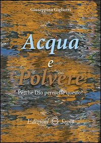 Acqua e polvere. Perché Dio permette questo? book
