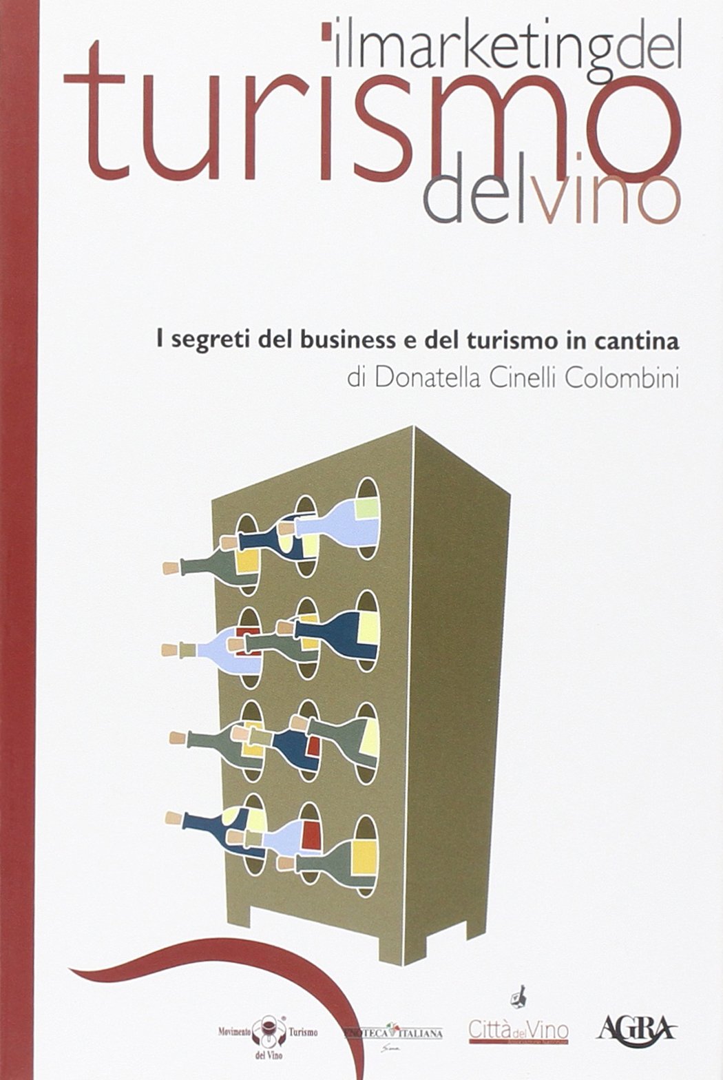 Il marketing del turismo del vino. I segreti del business e del turismo in cantina (Idee & strumenti per il marketing) Business, Finance & Career