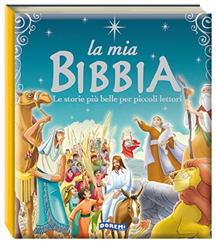 La mia Bibbia. Le storie più belle per piccoli lettori. Ediz. illustrata Non-fiction