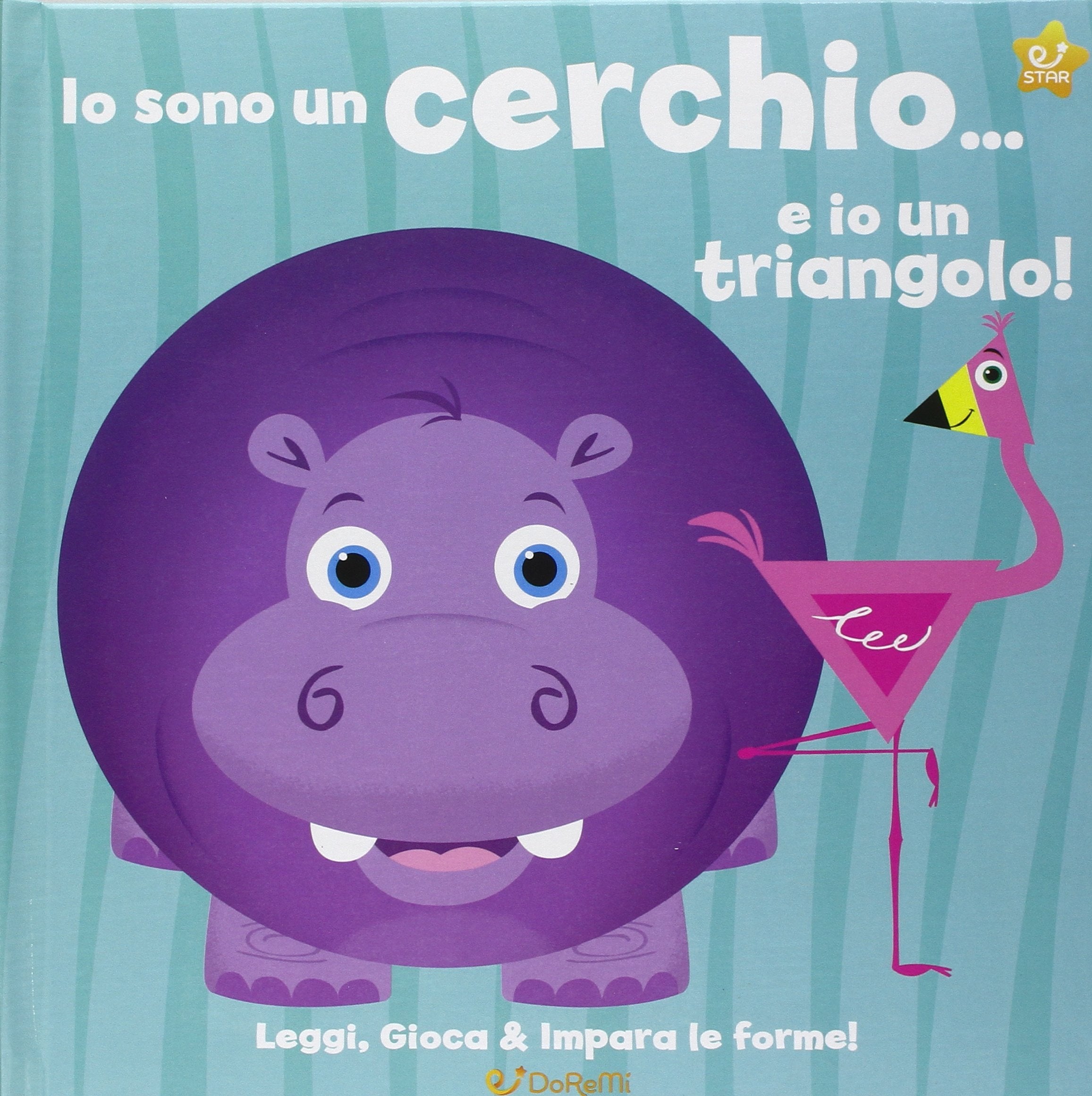 Io sono un cerchio... e io un triangolo! Leggi, gioca e impara le forme! Ediz. illustrata book