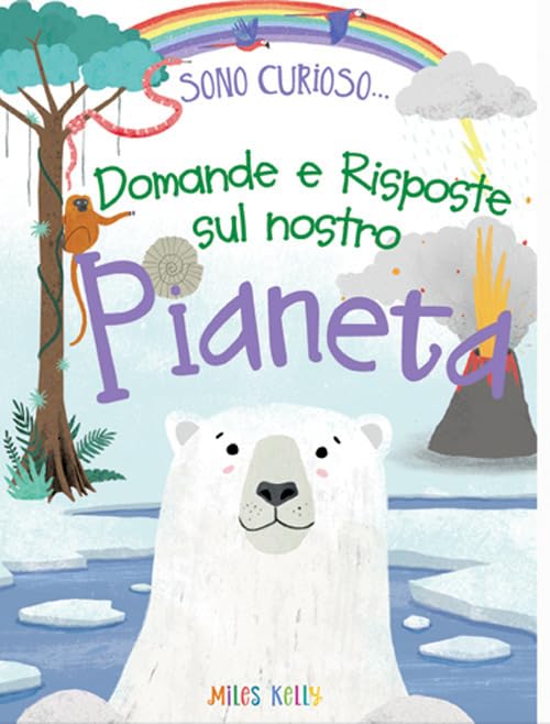 Domande e risposte sul nostro pianeta. Sono curioso.... Ediz. a colori (Miles Kelly) Non-fiction