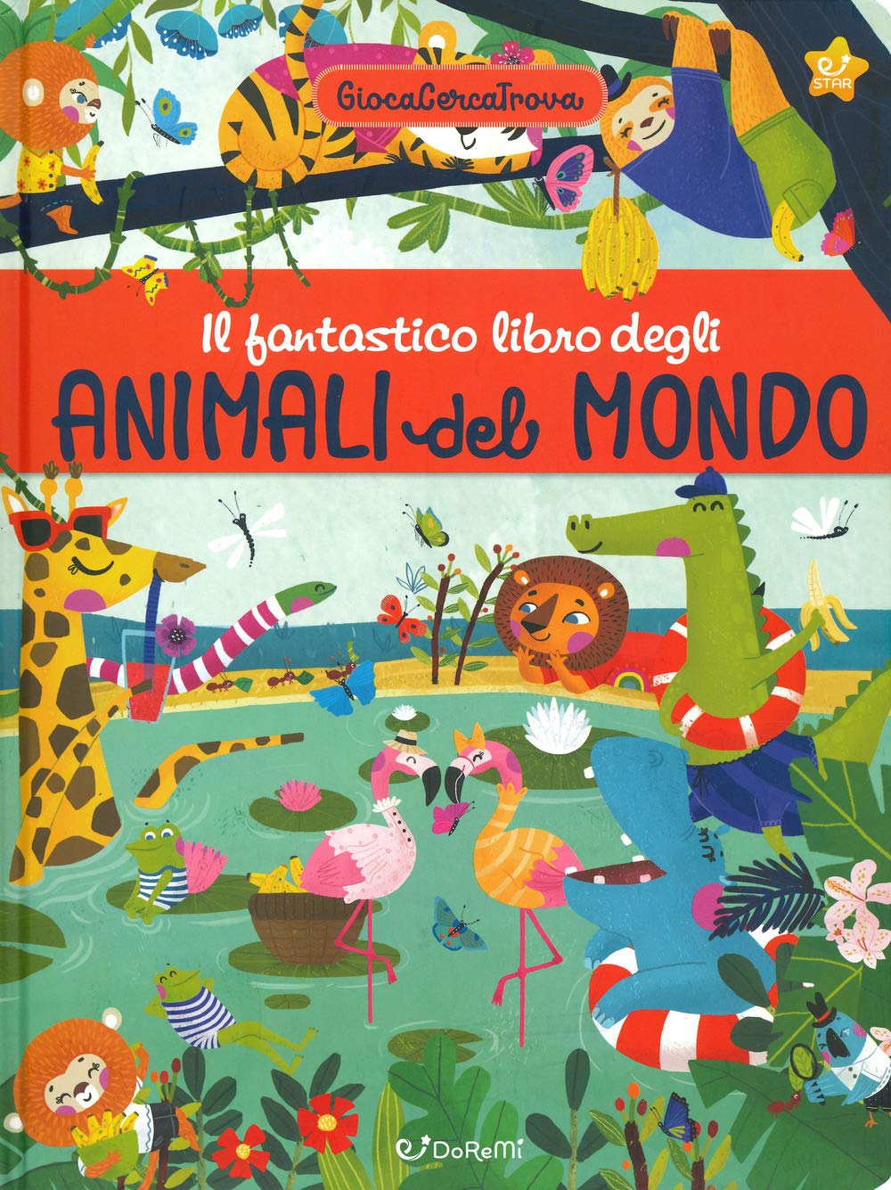 Il fantastico libro degli animali del mondo. GiocaCercaTrova. Ediz. a colori (Star) Non-fiction