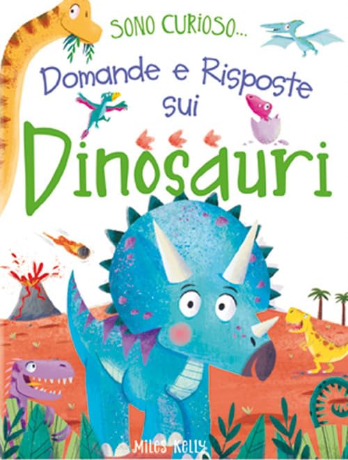 Domande e risposte sui dinosauri. Sono curioso.... Ediz. a colori (Miles Kelly) Non-fiction