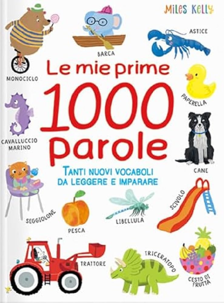 Le mie prime 1000 parole. Tanti nuovi vocaboli da leggere e imparare. Ediz. a colori (Miles Kelly) Non-fiction