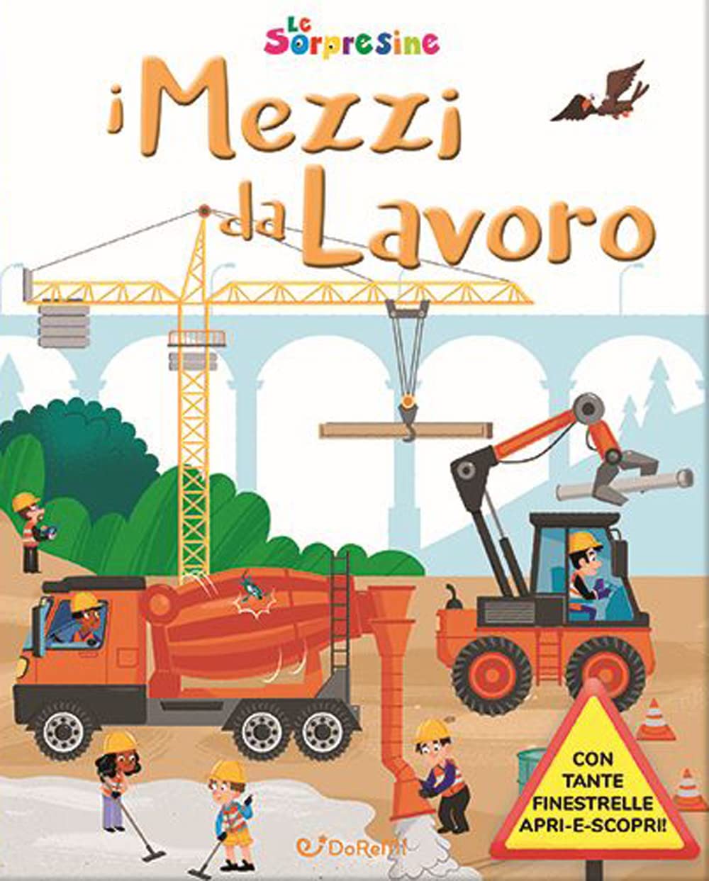I mezzi da lavoro. Le sorpresine. Ediz. a colori. Ediz. a spirale Non-fiction