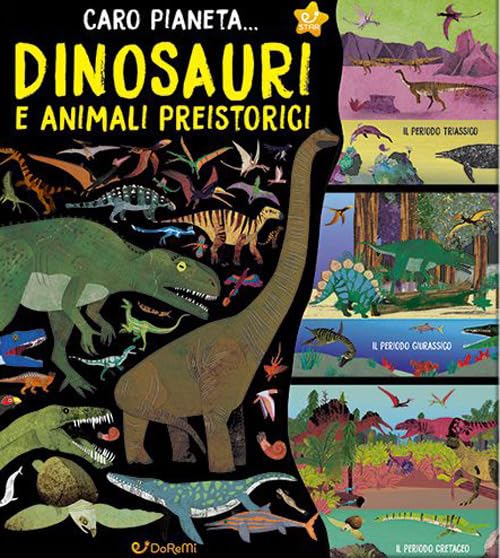 Dinosauri e animali preistorici. Ediz. a colori (Caro Pianeta...) Non-fiction