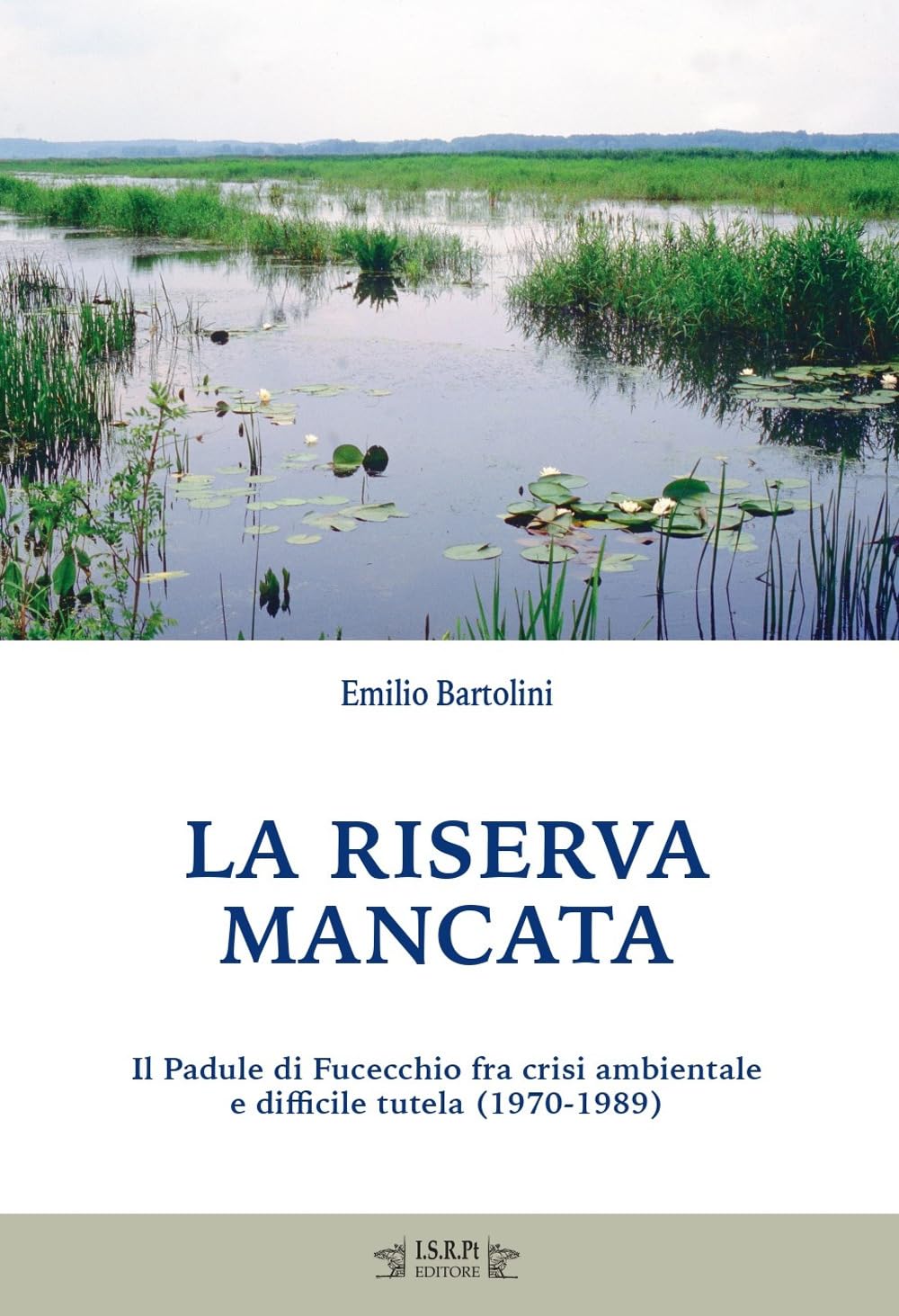 La riserva mancata. Il Padule di Fucecchio fra crisi ambientale e difficile tutela (1970-1989) book