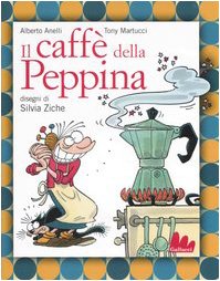 Il caffè della Peppina. Con CD Audio: Il Caffe Della Peppina + CD (Illustrati) Arts & Music