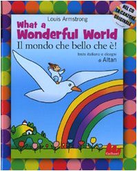 What a wonderful world-Il mondo che bello che è! Ediz. bilingue. Con CD Audio (Illustrati) Children's books