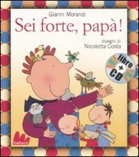 Sei forte, papà! Con CD Audio: Sei forte papa + CD (Gli indistruttilibri) Arts & Music