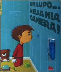 Un lupo... nella mia camera! Ediz. illustrata. Con gadget book