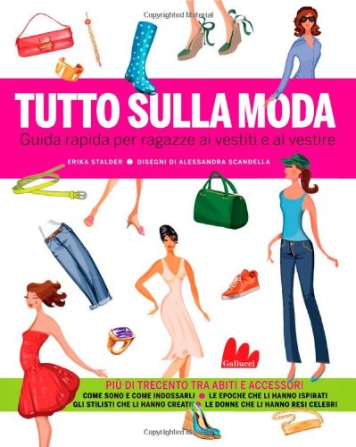 Tutto sulla moda. Guida rapida per ragazze ai vestiti e al vestire. Ediz. illustrata book