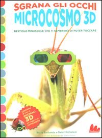 Microcosmo 3D. Bestiole minuscole che ti sembrerà di poter toccare. Ediz. illustrata. Con gadget book
