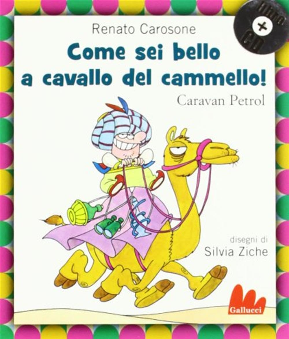 Come sei bello a cavallo del cammello! Caravan Petrol. Con CD Audio Children's books