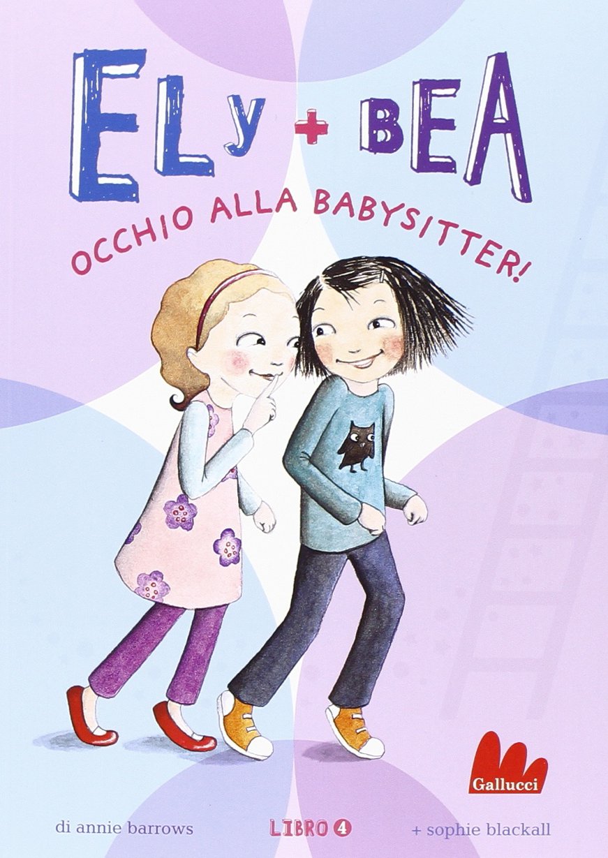Occhio alla babysitter! Ely + Bea (Vol. 4) (Universale d'Avventure e d'Osservazioni) Non-fiction