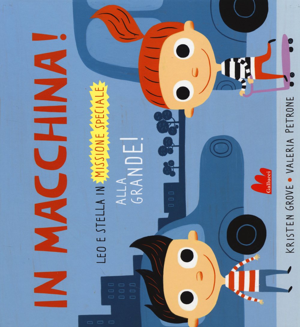 In macchina! Alla grande! Leo e Stella in missione speciale. Ediz. illustrata book