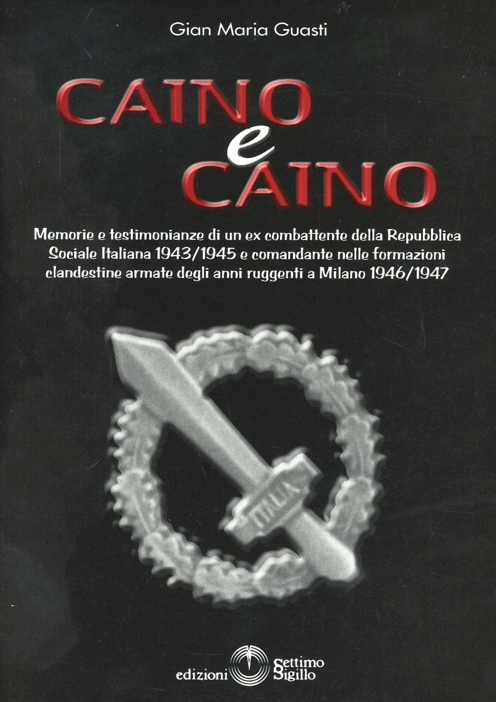 Caino & Caino. Memorie e testimonianze di un ex combattente della RSI book
