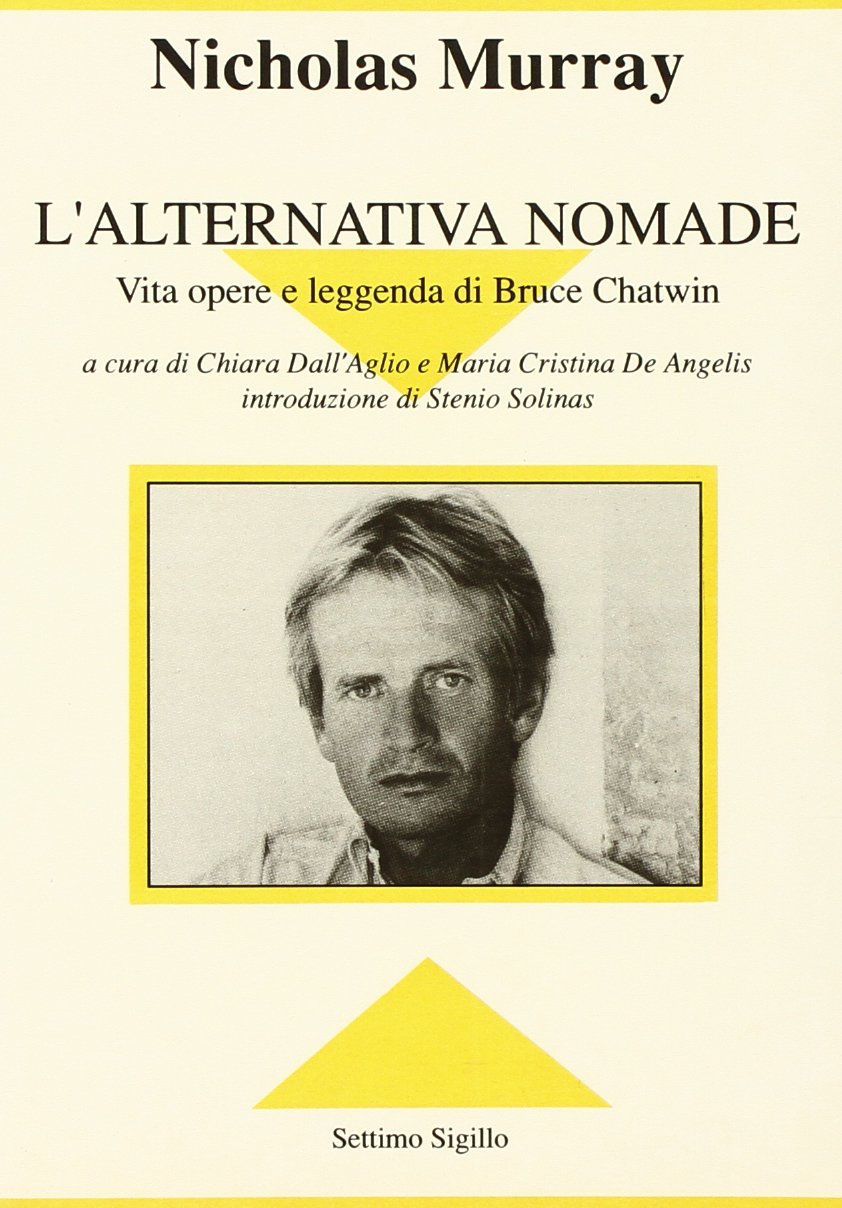 L'alternativa nomade. Vita opere e leggenda di Bruce Chatwin book