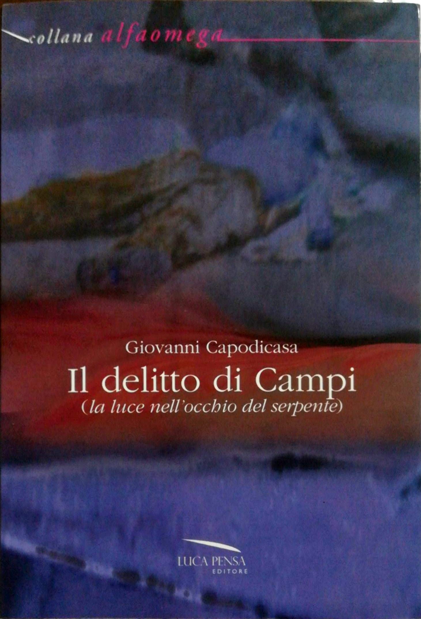 Il delitto di Campi. La luce nell'occhio del serpente (Alfa omega) Contemporary literature