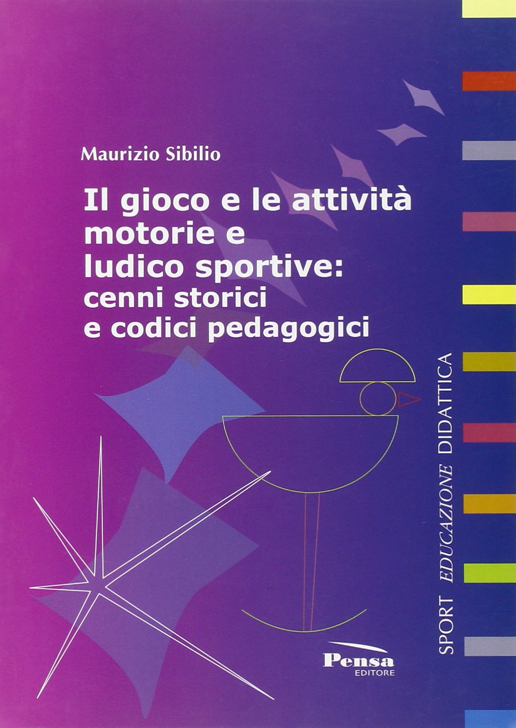 Il gioco e le attività motorie e ludico sportive. Cenni storici e codici pedagogici book