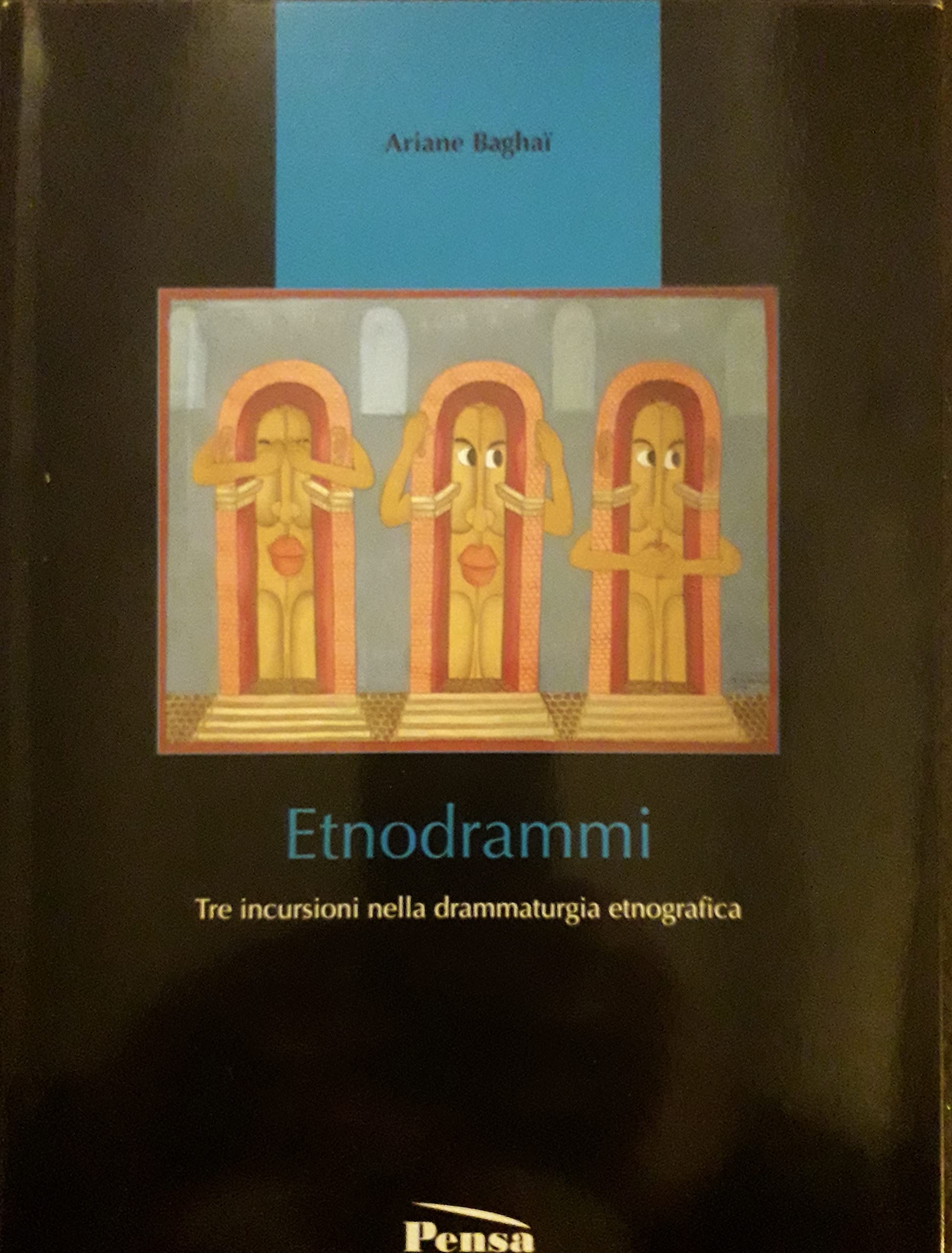 Etnodrammi. Tre incursioni nella drammaturgia etnografica (Anthropologica) Social Sciences