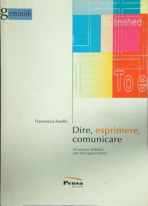 Dire, esprimere, comunicare. Strumenti didattici per fare apprendere book