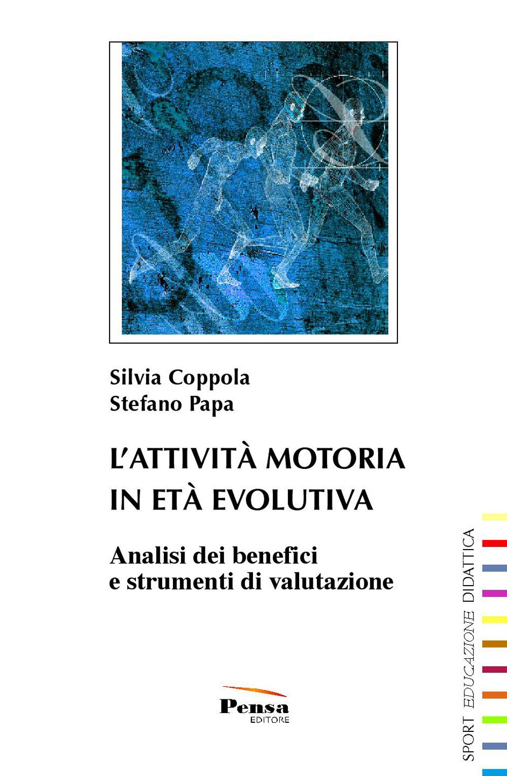 L'attività motoria in età evolutiva. Analisi dei benefici e strumenti di valutazione (Sport, educazione, didattica) Books