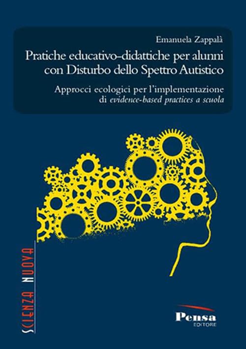 Pratiche educativo-didattiche per alunni con disturbo dello spettro autistico. Approcci ecologici per l'implementazione di evidence-based practices a scuola book