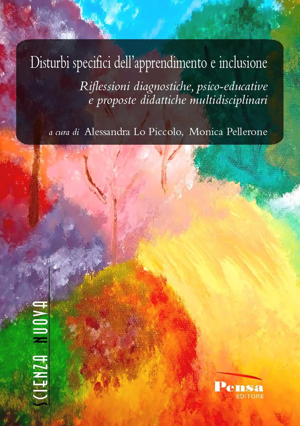 Disturbi specifici dell'apprendimento e inclusione. Riflessioni diagnostiche, psico-educative e proposte didattiche multidisciplinari (Scienza nuova) Education & Training
