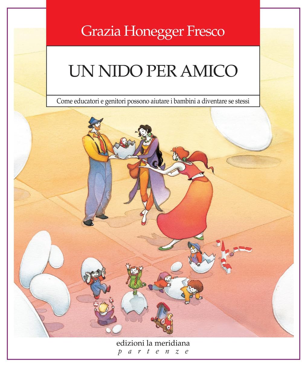 Un nido per amico. Come educatori e genitori possono aiutare i bambini a diventare se stessi Education & Training