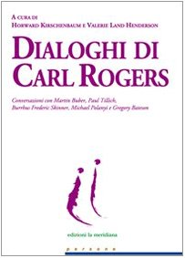 Dialoghi di Carl Rogers. Conversazioni con Martin Buber, Paul Tillich, Burrhus Frederic Skinner, Michael Polanyi e Gregory Bateson book