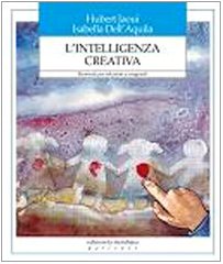 L'intelligenza creativa. Strumenti per educatori e insegnanti book