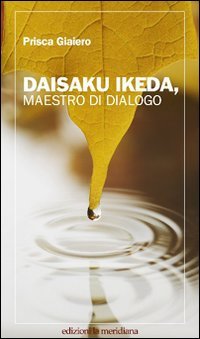 Daisaku Ikeda, maestro di dialogo (Paceinsieme... alle radici dell'erba) Religion & Esotericism