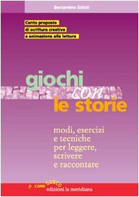 Giochi con le storie. Modi, esercizi e tecniche per leggere, scrivere e raccontare book