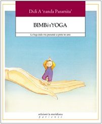 Bimbinyoga. Lo yoga dalla vita prenatale ai primi tre anni Parents & Children