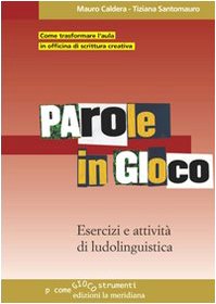 Parole in gioco. Esercizi e attività di ludolinguistica (P come gioco) Education & Training