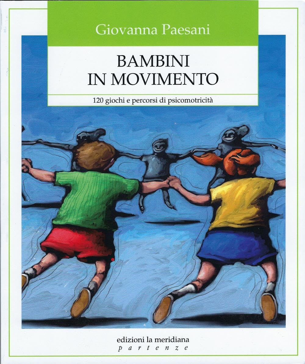 Bambini in movimento. 120 giochi e percorsi di psicomotricità book