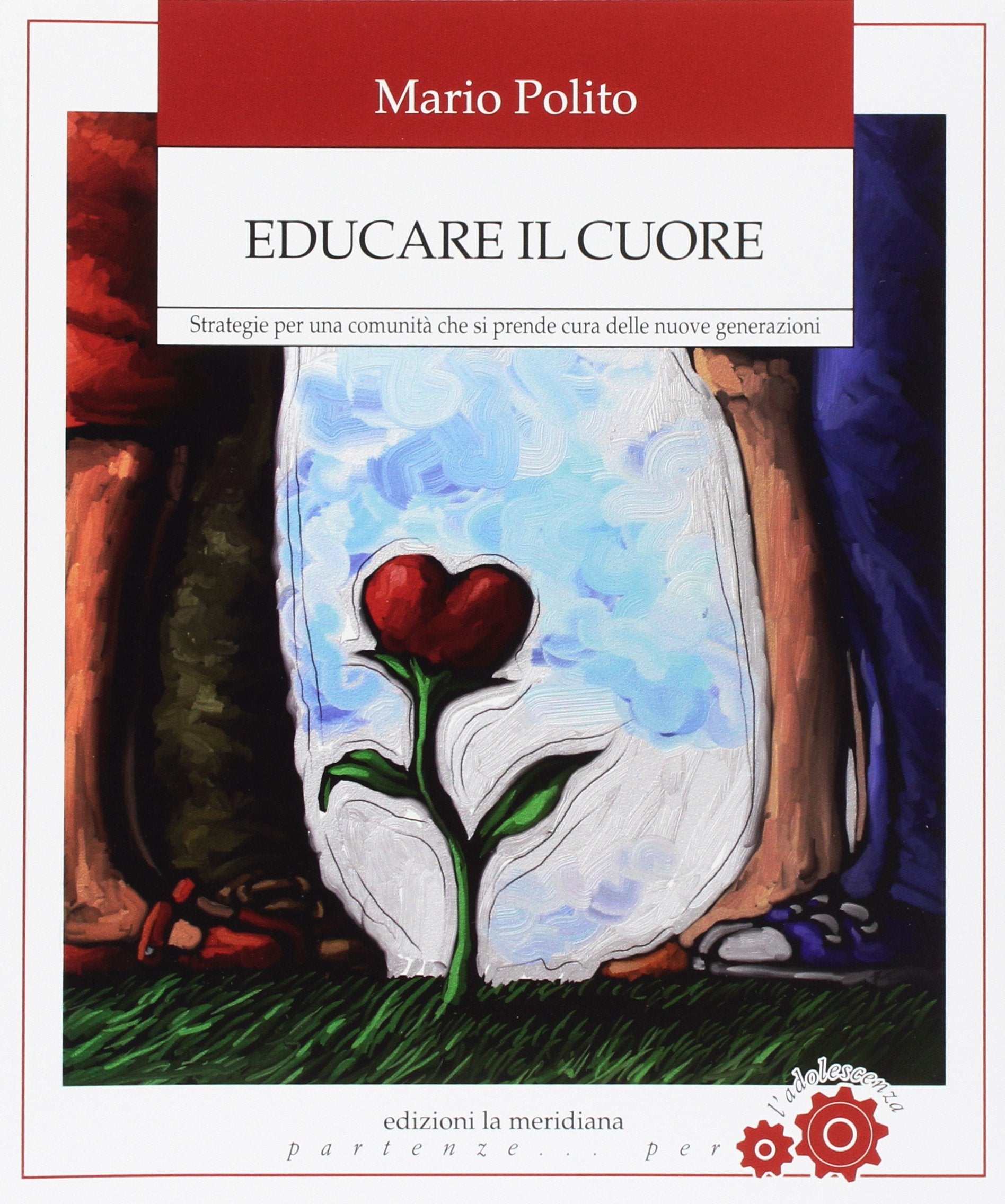 Educare il cuore. Strategie per una comunità che si prende cura delle nuove generazioni book