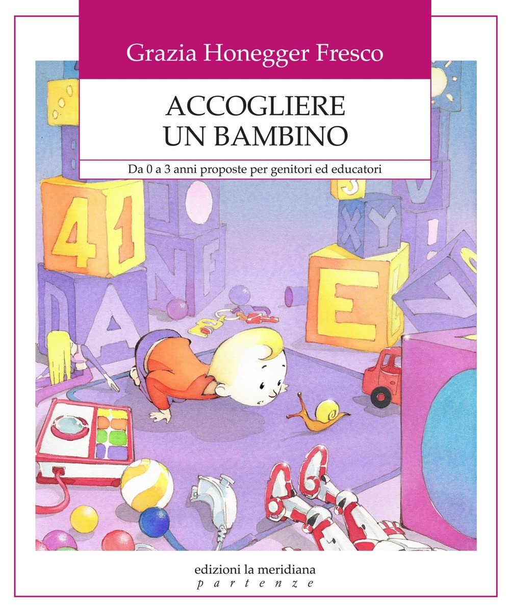 Accogliere un bambino. Da 0 a 3 anni proposte per genitori ed educatori book