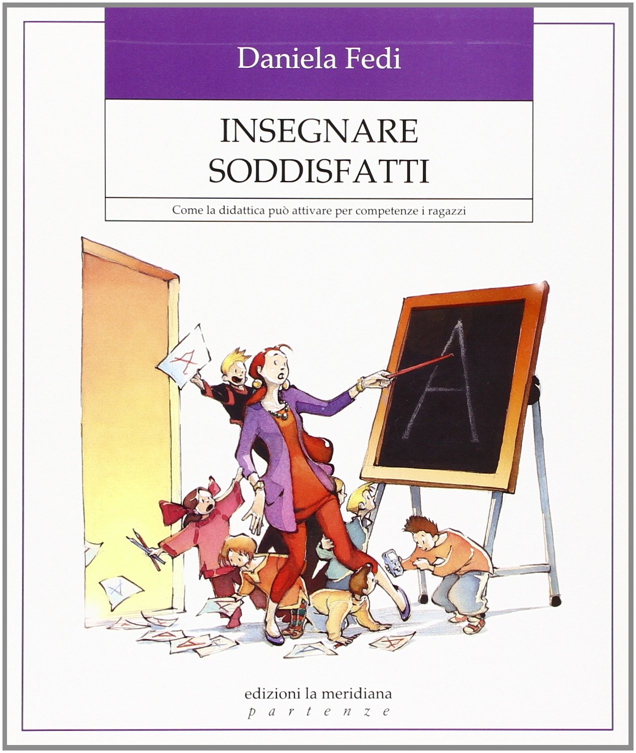 Insegnare soddisfatti. Come la didattica può attivare per competenze i ragazzi book
