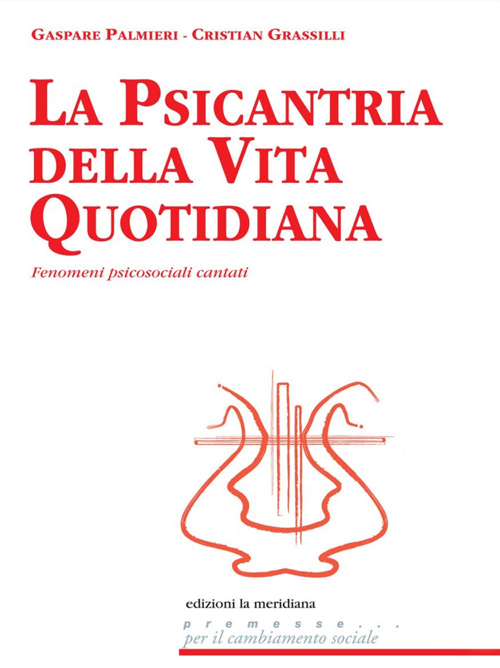 La psicantria della vita quotidiana. Fenomeni psicosociali cantati (Premesse... per il cambiamento sociale) Medicine