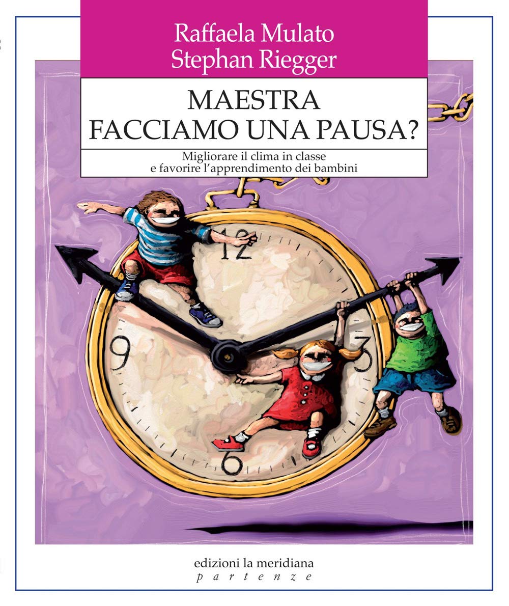 Maestra facciamo una pausa? Migliorare il clima in classe e favorire l'apprendimento dei bambini book