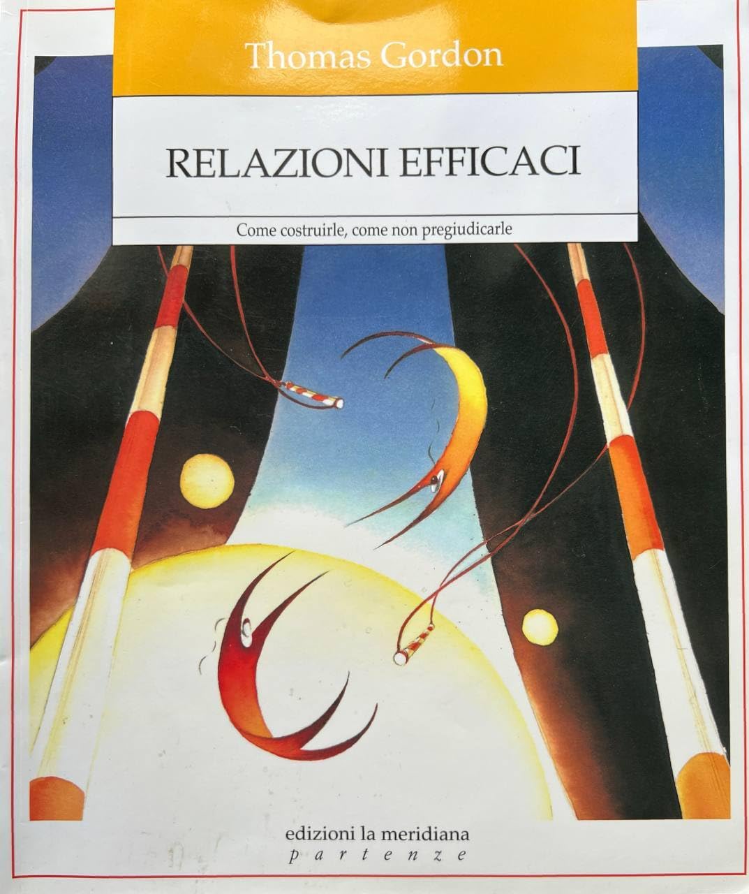 Relazioni efficaci. Come costruirle. Come non pregiudicarle book