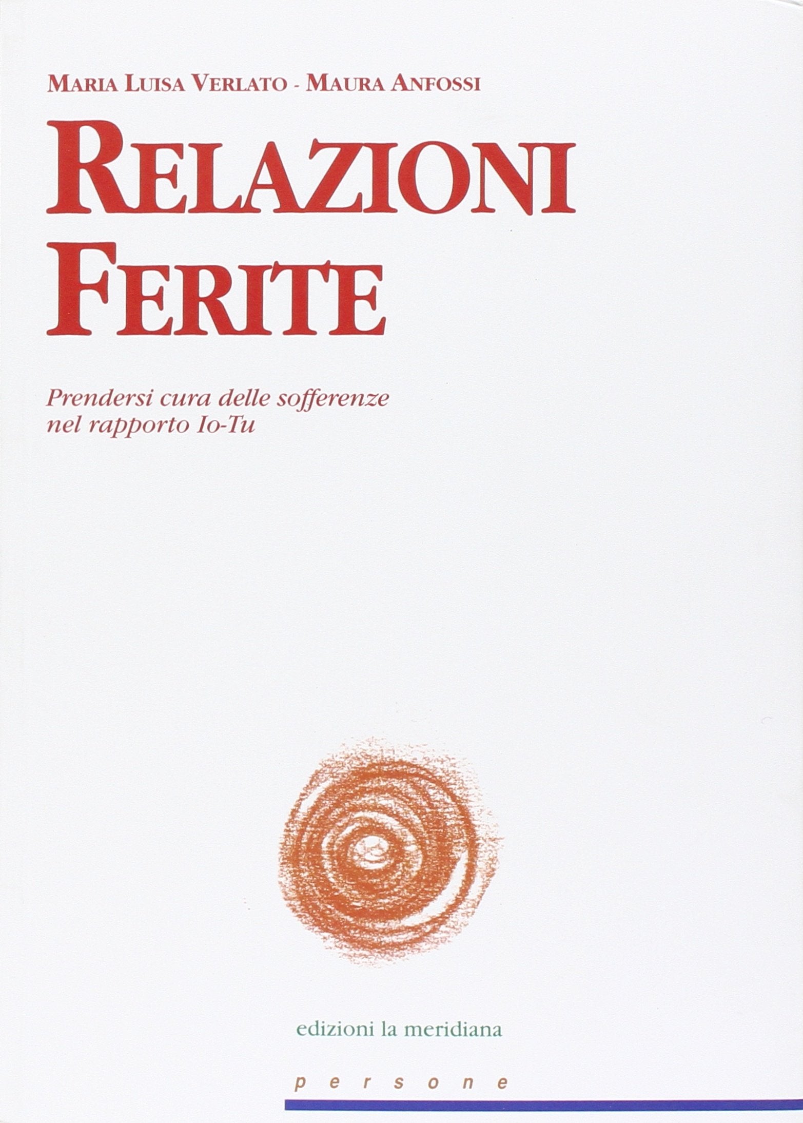 Relazioni Ferite. Prendersi cura delle sofferenze nel rapporto Io-Tu book