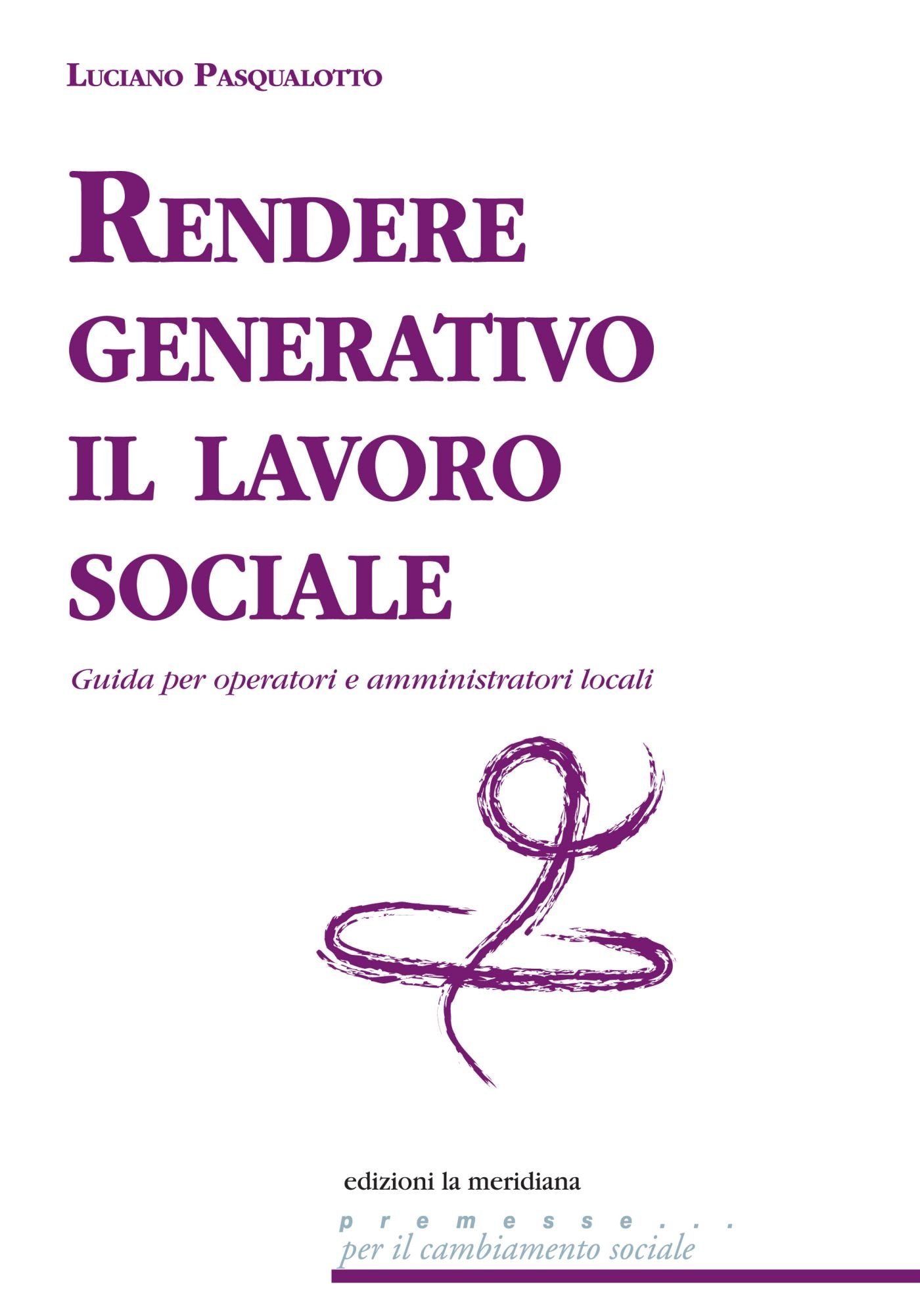 Rendere generativo il lavoro sociale. Guida per operatori e amministratori locali book