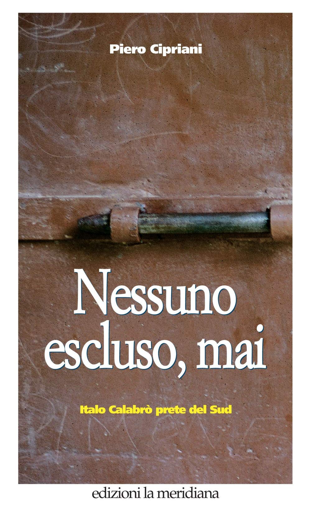 Nessuno escluso, mai. Italo Calabrò prete del Sud book