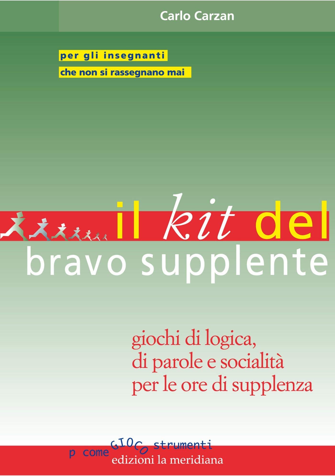 Il kit del bravo supplente. Giochi di logica, parole e socialità per le ore di supplenza book